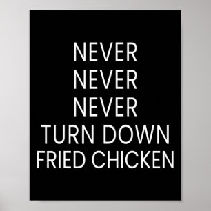 Funny Fried Chicken Lover - Never Turn Down Fried Poster