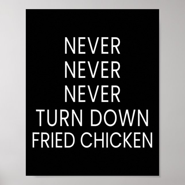Funny Fried Chicken Lover - Never Turn Down Fried  Poster (Front)