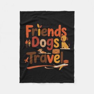 Funny Friends Dogs Travel Adventure Trip Vacation Fleece Blanket