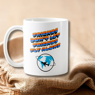 Funny Friends don’t let friends fly alone Retro Coffee Mug