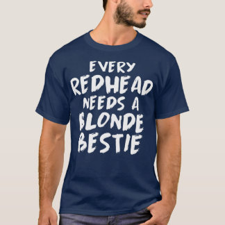 Funny Friendship Quotes Funny Redhead Women Blonde T-Shirt