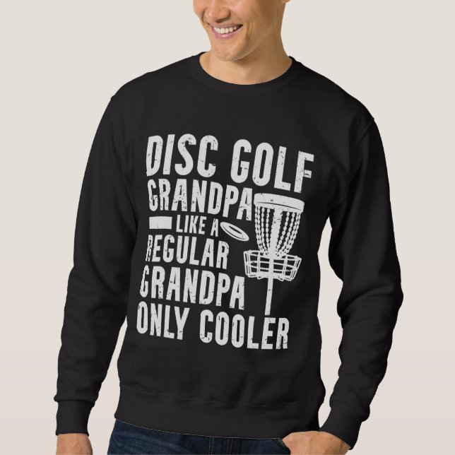 Funny Frisbee Disc Golf Grandpa Frolf Disc Golfing Sweatshirt (Front)