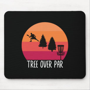 Funny Frisbee Quote - Tree Over Par. Trees Disc Go Mouse Pad