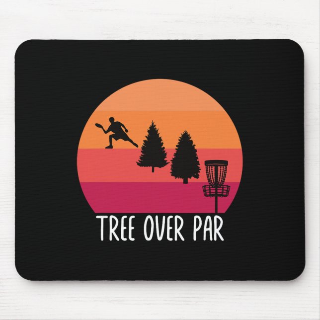Funny Frisbee Quote - Tree Over Par. Trees Disc Go Mouse Pad (Front)
