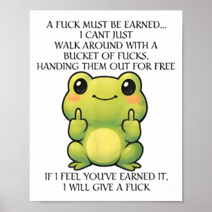 Funny Frog A Fck Must Be Earned I Can't Just Walk  Poster