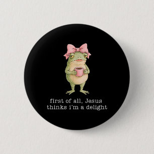 Funny Frog Coffee First Of Jesus Thinks A Delight 6 Cm Round Badge