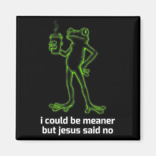 Funny Frog Coffee Lover Sarcastic Jesus Quote Magnet