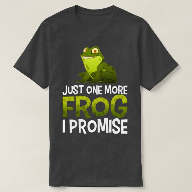 Funny Frog Just One More Frog I Promise Gift T-Shirt (Design Front)