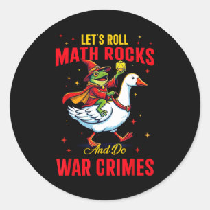 Funny Frog Let's Roll Math Rocks And Do War Crimes Classic Round Sticker