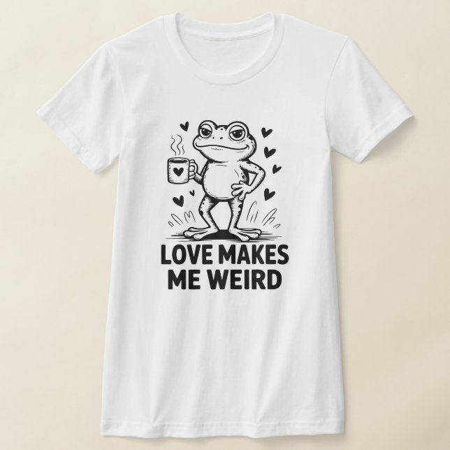 Funny Frog "Love Makes Me Weird" T-Shirt (Laydown)