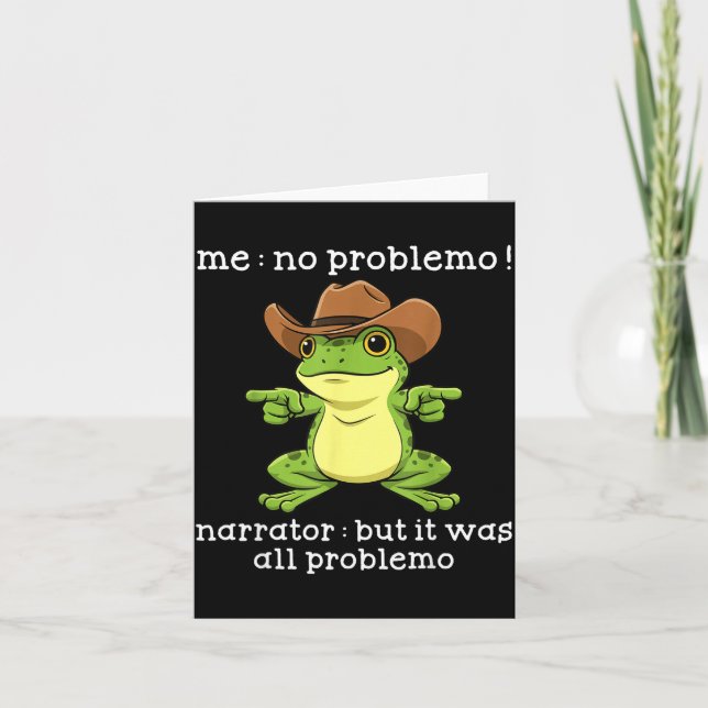 Funny Frog Me No Problemo Narrator But It Was All  Card (Front)