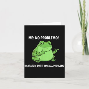 Funny Frog Me No Problemo Narrator But It Was All  Card