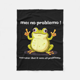 Funny Frog Me No Problemo Narrator But It Was All  Fleece Blanket