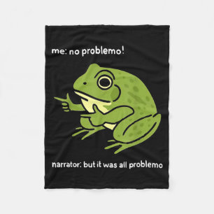 Funny Frog Me No Problemo Narrator_ But It Was All Fleece Blanket