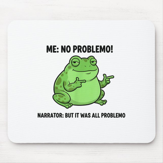 Funny Frog Me No Problemo Narrator But It Was All  Mouse Pad (Front)