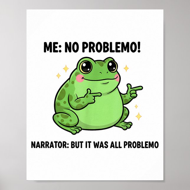 Funny Frog Me No Problemo Narrator But It Was All  Poster (Front)