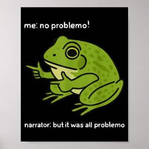 Funny Frog Me No Problemo Narrator But It Was All  Poster