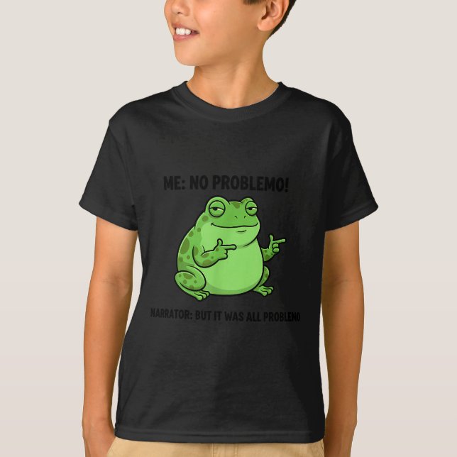 Funny Frog Me No Problemo Narrator But It Was All  T-Shirt (Front)