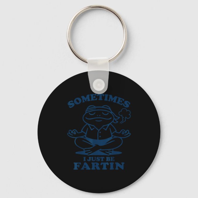 Funny Frog Meditation Sometimes I Just Be Fartin  Key Ring (Front)