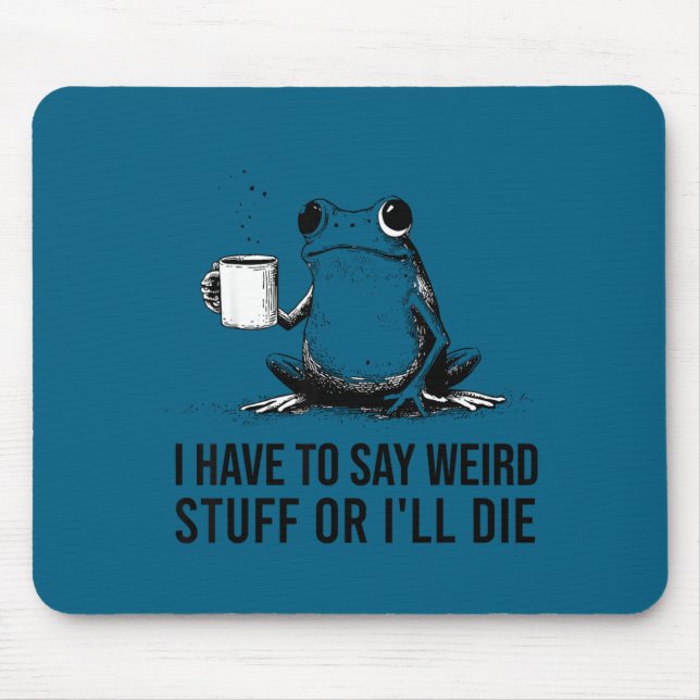 Funny frog retro meme have to say weird stuff or mouse pad (Front)