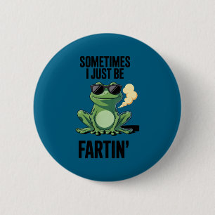 Funny Frog - Sometimes I Just Be Fartin' 6 Cm Round Badge