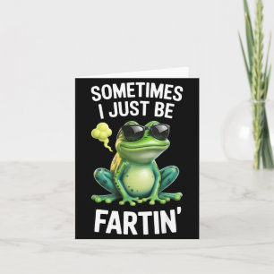 Funny Frog - Sometimes I Just Be Fartin'  Card