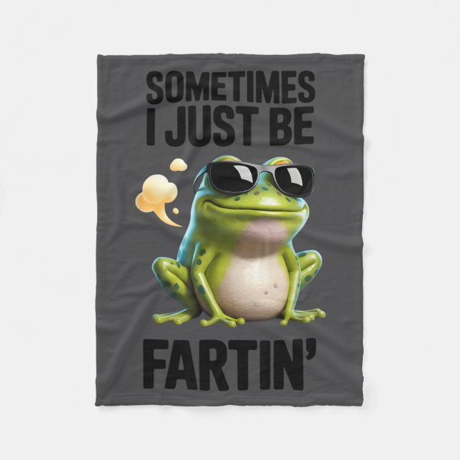 Funny Frog - Sometimes I Just Be Fartin'  Fleece Blanket (Front)