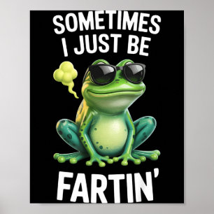 Funny Frog - Sometimes I Just Be Fartin'  Poster