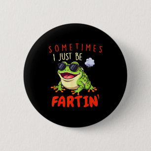 Funny Frog Sometimes I Just Be Farting 6 Cm Round Badge