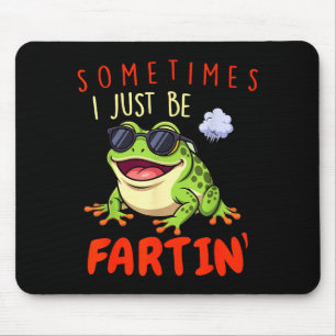 Funny Frog Sometimes I Just Be Farting Mouse Pad
