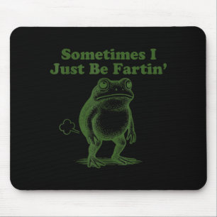 Funny Frog Sometimes I Just Be Farting Vintage Fro Mouse Pad