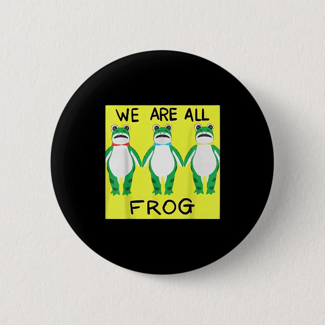 Funny Frog We Are All Frog  6 Cm Round Badge (Front)