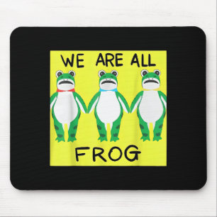 Funny Frog We Are All Frog Mouse Pad