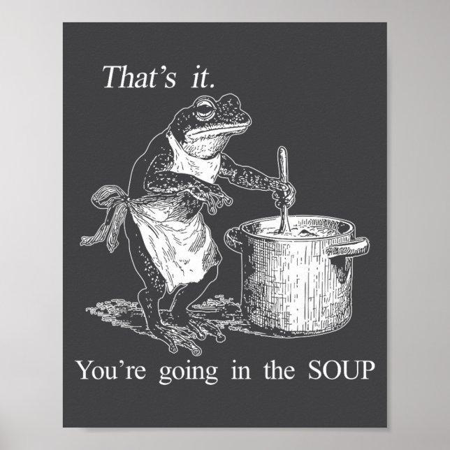 Funny Frog Witch Meme That's It You're Going In Th Poster (Front)
