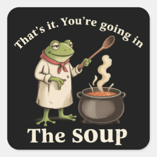 Funny Frog You're Going in the Soup Cottagecore  Square Sticker