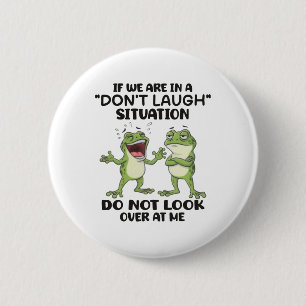 Funny Frogs Don't Laugh Situation Relatable Humour 6 Cm Round Badge