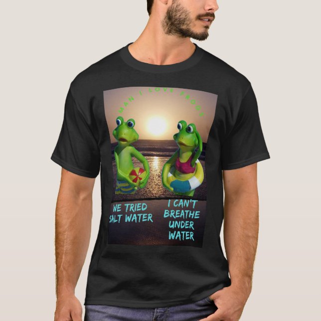 funny frogs in the sea, man i love frogs T-Shirt (Front)