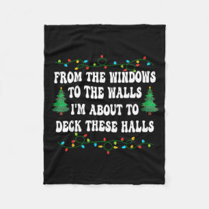 Funny From The Windows To The Walls I'm About To D Fleece Blanket