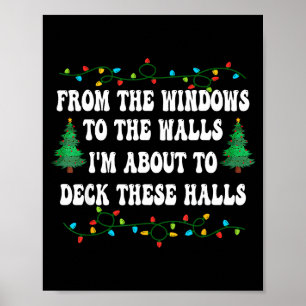 Funny From The Windows To The Walls I'm About To D Poster