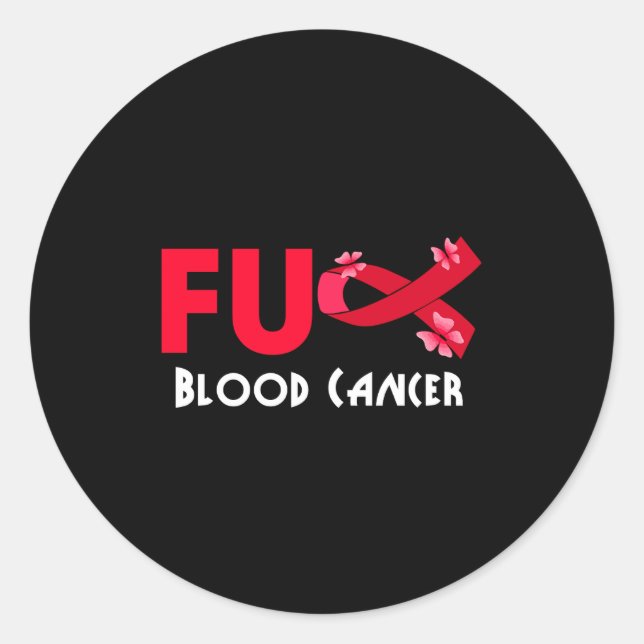 Funny Fu Blood Cancer For Blood Cancer Survivor  Classic Round Sticker (Front)