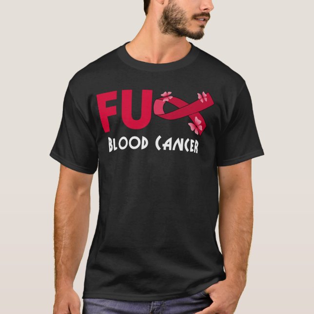 funny fu blood cancer for blood cancer survivor T-Shirt (Front)