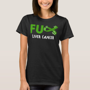 funny fu liver cancer for liver cancer survivor T-Shirt