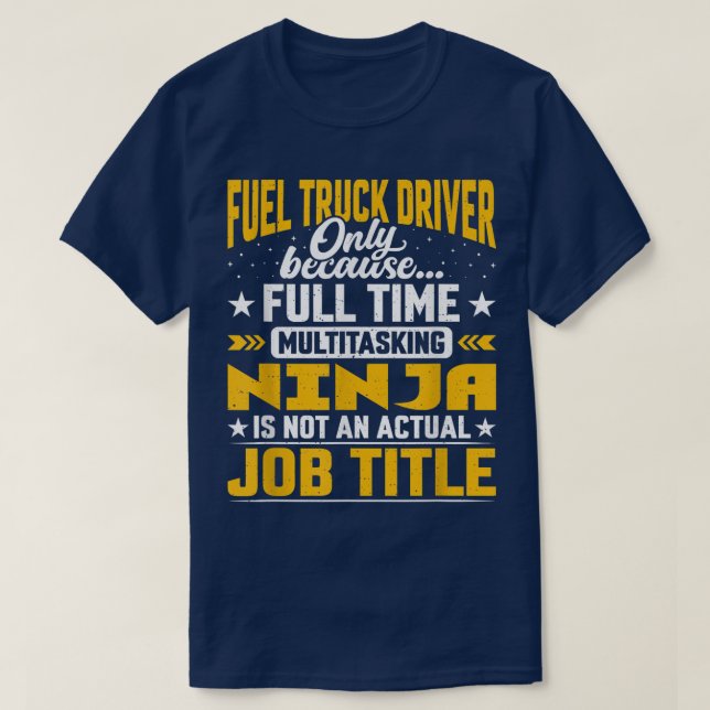Funny Fuel Truck Operator - Fuel Truck Driver Job  T-Shirt (Design Front)