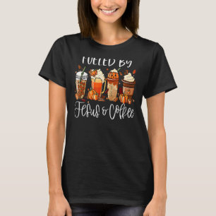Funny Fueled By Coffee Jesus Caffeine Lover Thanks T-Shirt