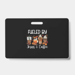 Funny Fuelled By Coffee Jesus Caffeine Lover Thank ID Badge