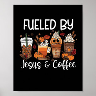 Funny Fuelled By Coffee Jesus Caffeine Lover Thank Poster