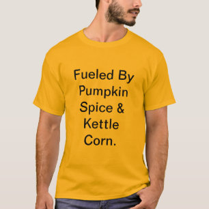 Funny Fuelled By Pumpkin Spice & Kettle Corn Men’s T-Shirt