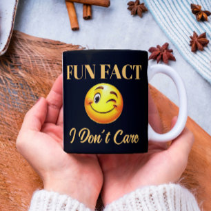 Funny Fun Fact I Don't Care Coffee Mug
