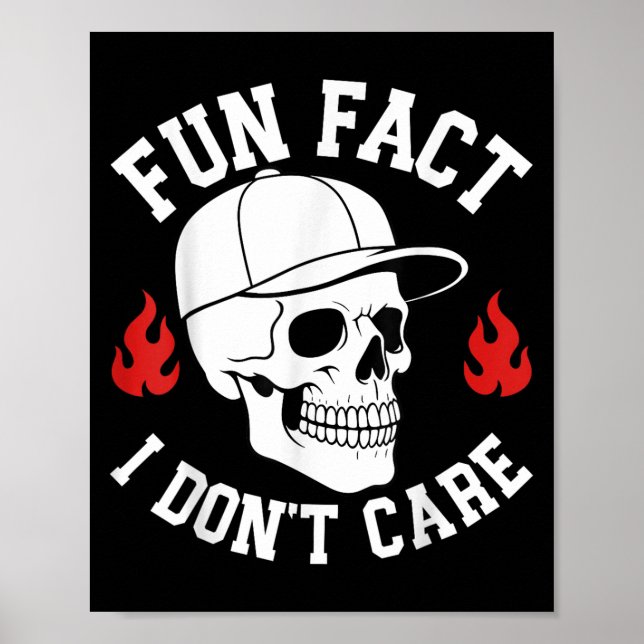 Funny Fun Fact I Don't Care Skeleton Sarcastic Adu Poster (Front)