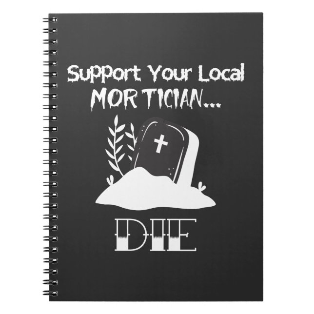 Funny Funeral Director Humour Mortician Support Notebook (Front)